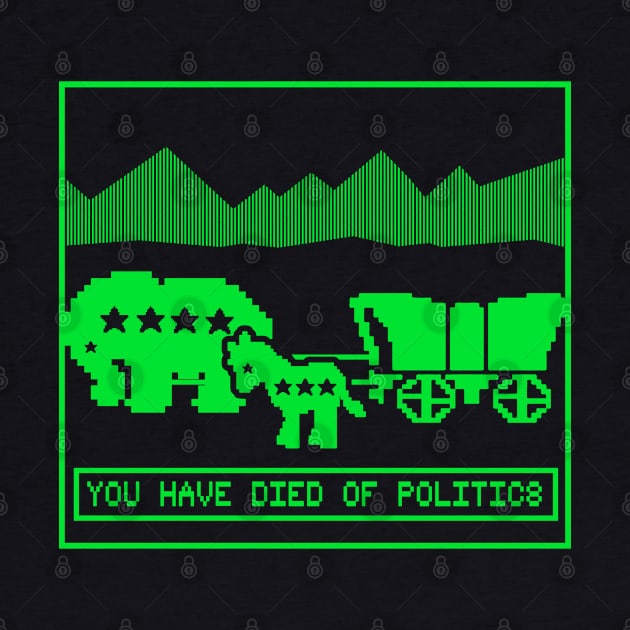 "YOU HAVE DIED OF POLITICS" by joeyjamesartworx